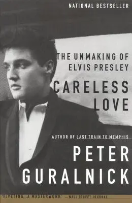 Beztroska miłość: The Unmaking of Elvis Presley - Careless Love: The Unmaking of Elvis Presley