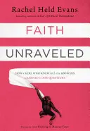 Faith Unraveled: Jak dziewczyna, która znała wszystkie odpowiedzi, nauczyła się zadawać pytania - Faith Unraveled: How a Girl Who Knew All the Answers Learned to Ask Questions