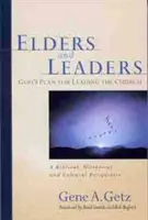 Starsi i przywódcy: Boży plan przewodzenia Kościołowi: Perspektywa biblijna, historyczna i kulturowa - Elders and Leaders: God's Plan for Leading the Church: A Biblical, Historical and Cultural Perspective