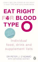 Eat Right for Blood Type O - zmaksymalizuj swoje zdrowie dzięki indywidualnym listom żywności, napojów i suplementów dla Twojej grupy krwi - Eat Right for Blood Type O - Maximise your health with individual food, drink and supplement lists for your blood type