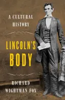 Ciało Lincolna - historia kultury - Lincoln's Body - A Cultural History