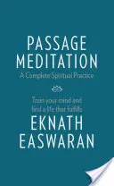 Passage Meditation - Kompletna praktyka duchowa: Trenuj swój umysł i znajdź spełnione życie - Passage Meditation - A Complete Spiritual Practice: Train Your Mind and Find a Life That Fulfills