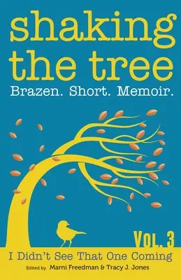 Potrząsanie drzewem: Bezczelny. Krótki. Memoir. - Shaking the Tree: Brazen. Short. Memoir.