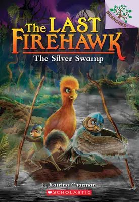 Srebrne Bagno: Księga Oddziałów (Ostatni Firehawk #8), 8 - The Silver Swamp: A Branches Book (the Last Firehawk #8), 8