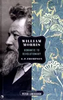 William Morris - od romantyka do rewolucjonisty - William Morris - Romantic to Revolutionary