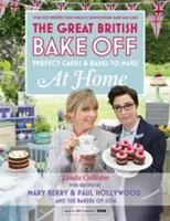 Great British Bake Off - doskonałe ciasta i wypieki do zrobienia w domu - Great British Bake Off - Perfect Cakes & Bakes To Make At Home