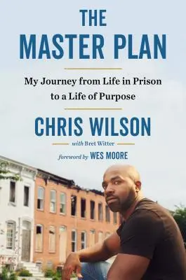 The Master Plan: Moja podróż od życia w więzieniu do życia pełnego celów - The Master Plan: My Journey from Life in Prison to a Life of Purpose