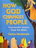 Jak Bóg zmienia ludzi: Historie nawrócenia z Biblii - How God Changes People: Conversion Stories from the Bible