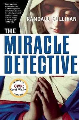 Cudowny detektyw: Reporter śledczy postanawia zbadać, w jaki sposób Kościół katolicki bada święte wizje i odkrywa własne - The Miracle Detective: An Investigative Reporter Sets Out to Examine How the Catholic Church Investigates Holy Visions and Discovers His Own