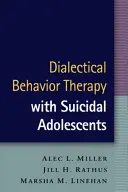 Dialektyczna terapia behawioralna z młodzieżą o skłonnościach samobójczych - Dialectical Behavior Therapy with Suicidal Adolescents