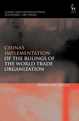 Wdrażanie przez Chiny orzeczeń Światowej Organizacji Handlu - China's Implementation of the Rulings of the World Trade Organization