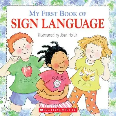 Moja pierwsza książka o języku migowym - My First Book of Sign Language