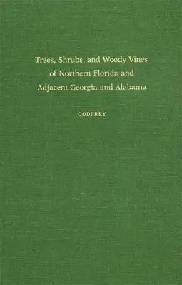 Drzewa, krzewy i pnącza północnej Florydy oraz przyległych stanów Georgia i Alabama - Trees, Shrubs, and Woody Vines of Northern Florida and Adjacent Georgia and Alabama