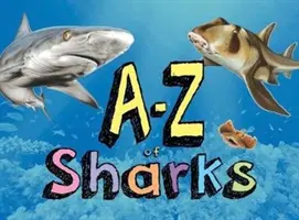 A-Z of Sharks - Alfabet świata rekinów, od rekina anioła do rekina zebry - A-Z of Sharks - The alphabet of the shark world, from Angel Shark to Zebra Shark