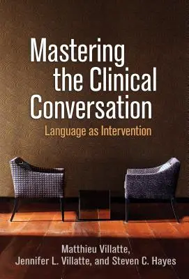 Opanowanie rozmowy klinicznej: Język jako interwencja - Mastering the Clinical Conversation: Language as Intervention