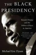 Czarna prezydencja: Barack Obama i polityka rasowa w Ameryce - Black Presidency: Barack Obama and the Politics of Race in America