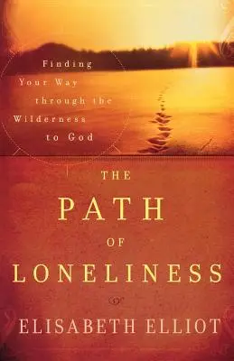 Ścieżka samotności: Odnalezienie drogi przez pustynię do Boga - The Path of Loneliness: Finding Your Way Through the Wilderness to God