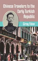 Chińscy podróżnicy do wczesnej Republiki Tureckiej - Chinese Travelers to the Early Turkish Republic