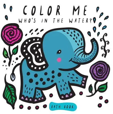 Pokoloruj mnie: Kto jest w wodzie: zobacz, jak zmieniam kolor w wodzie - Color Me: Who's in the Water?: Watch Me Change Colour in Water