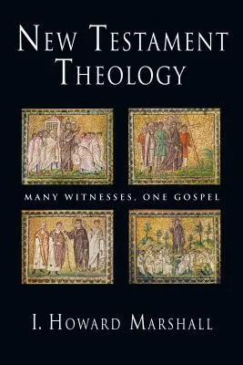 Teologia Nowego Testamentu: Wielu świadków, jedna Ewangelia - New Testament Theology: Many Witnesses, One Gospel