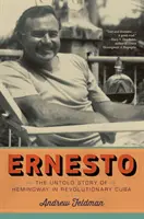 Ernesto: Nieopowiedziana historia Hemingwaya na rewolucyjnej Kubie - Ernesto: The Untold Story of Hemingway in Revolutionary Cuba