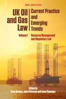 Brytyjskie prawo naftowe i gazowe: Bieżąca praktyka i nowe trendy: Tom I: Zarządzanie zasobami i prawo regulacyjne - UK Oil and Gas Law: Current Practice and Emerging Trends: Volume I: Resource Management and Regulatory Law