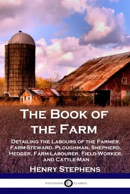 Księga gospodarstwa: Szczegółowy opis pracy rolnika, stewarda, oracza, pasterza, żywopłotu, robotnika rolnego, robotnika polowego i kota - The Book of the Farm: Detailing the Labours of the Farmer, Farm-Steward, Ploughman, Shepherd, Hedger, Farm-Labourer, Field-Worker, and Cattl