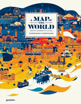 Mapa świata (wersja zaktualizowana i rozszerzona): Świat według ilustratorów i opowiadaczy historii - A Map of the World (Updated & Extended Version): The World According to Illustrators and Storytellers