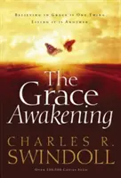 Przebudzenie łaski: Wiara w łaskę to jedno. Żyć nią to co innego. - The Grace Awakening: Believing in Grace Is One Thing. Living It Is Another.