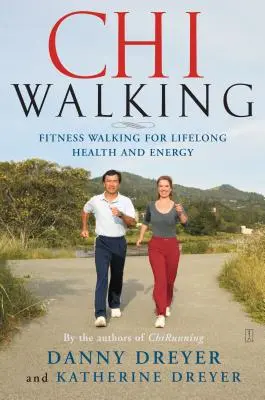 Chiwalking: Fitness Walking dla zdrowia i energii na całe życie - Chiwalking: Fitness Walking for Lifelong Health and Energy