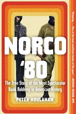 Norco '80: Prawdziwa historia najbardziej spektakularnego napadu na bank w historii Ameryki - Norco '80: The True Story of the Most Spectacular Bank Robbery in American History