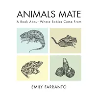 Zwierzęta łączą się w pary: Książka o tym, skąd się biorą dzieci - Animals Mate: A Book about Where Babies Come from