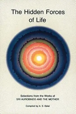 Ukryte siły życia: Wybór z dzieł Śri Aurobindo i Matki - Hidden Forces of Life: Selections from the Works of Sri Aurobindo and the Mother