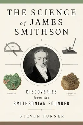 Nauka Jamesa Smithsona: Odkrycia założyciela Smithsonian - The Science of James Smithson: Discoveries from the Smithsonian Founder