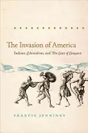Inwazja na Amerykę: Indianie, kolonializm i kant podboju - The Invasion of America: Indians, Colonialism, and the Cant of Conquest