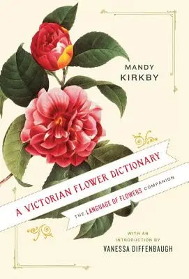 Wiktoriański słownik kwiatów: The Language of Flowers Companion - A Victorian Flower Dictionary: The Language of Flowers Companion