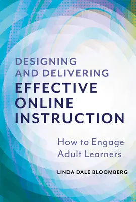 Projektowanie i dostarczanie skutecznych instrukcji online: Jak zaangażować dorosłych uczniów - Designing and Delivering Effective Online Instruction: How to Engage Adult Learners