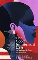 Good Immigrant USA - 26 pisarzy o Ameryce, imigracji i domu - Good Immigrant USA - 26 Writers on America, Immigration and Home