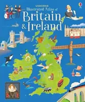 Usborne Ilustrowany atlas Wielkiej Brytanii i Irlandii - Usborne Illustrated Atlas of Britain and Ireland