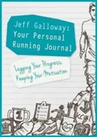 Jeff Galloway: Twój osobisty dziennik biegowy: Rejestrowanie postępów, utrzymywanie motywacji - Jeff Galloway: Your Personal Running Journal: Logging Your Progress, Keeping Your Motivation