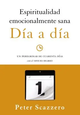 Espiritualidad emocionalmente sana - Da a da: Podróż przez dziesięć dni z Oficio Diario - Espiritualidad emocionalmente sana - Da a da: Un peregrinar de cuarenta das con el Oficio Diario