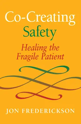 Współtworzenie bezpieczeństwa: Uzdrawianie kruchego pacjenta - Co-Creating Safety: Healing the Fragile Patient