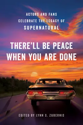 Gdy skończysz, zapanuje pokój: Aktorzy i fani świętują dziedzictwo Supernatural - There'll Be Peace When You Are Done: Actors and Fans Celebrate the Legacy of Supernatural