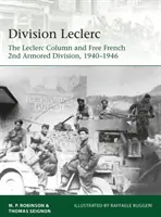 Dywizja Leclerc: Kolumna Leclerca i 2 Dywizja Pancerna Wolnych Francuzów, 1940-1946 - Division Leclerc: The Leclerc Column and Free French 2nd Armored Division, 1940-1946