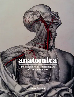 Anatomica: Wykwintna i niepokojąca sztuka ludzkiej anatomii - Anatomica: The Exquisite and Unsettling Art of Human Anatomy