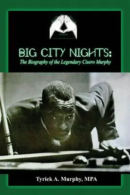 Big City Nights: Biografia legendarnego Cisero Murphy'ego - Big City Nights: The Biography of the Legendary Cisero Murphy