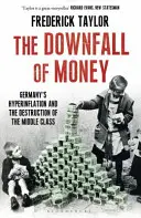Upadek pieniądza - niemiecka hiperinflacja i zniszczenie klasy średniej - Downfall of Money - Germany's Hyperinflation and the Destruction of the Middle Class