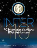 FC Internazionale Milano 110th Anniversary: 1908-2018: Oficjalna piłkarska historia jedenastu dekad Interu - FC Internazionale Milano 110th Anniversary: 1908-2018: The Official Soccer Story of Inter's Eleven Decades