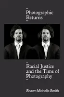 Fotograficzne powroty: Sprawiedliwość rasowa i czas fotografii - Photographic Returns: Racial Justice and the Time of Photography