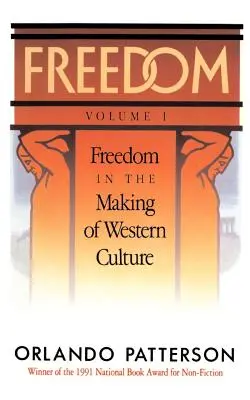 Wolność: Tom I: Wolność w kształtowaniu kultury zachodniej - Freedom: Volume I: Freedom in the Making of Western Culture